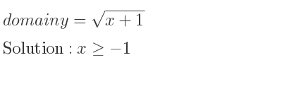 The domain of y=sqrt(x+1) is x>=-1
